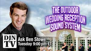 The Outdoor Wedding Reception Sound System Tuesday Night With Ben Stowe Djntv Youtube