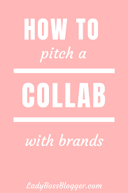 How To Pitch A Collaboration With Brands Branding Basics Collaboration Quotes Promotion Quotes