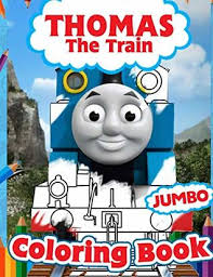 By coloringbook.com (author), really big coloring books (editor, illustrator). Thomas The Train Coloring Book Jumbo Thomas Train Coloring Book For Toddlers Unofficial Thomas And Friends Coloring Book With Premium Images By Limon Tea