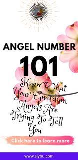 Angel Number 101 Meaning Of Seeing 101 Love Spritual Slybu Numerology Life Path Meant To Be Number Meanings