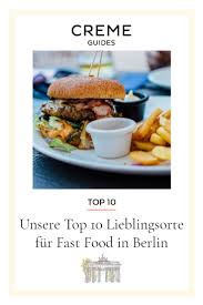 Top 10 Lieblingsorte Fur Fast Food Berlin Creme Guides Lebensmittel Essen Bester Doner Burger Und Pommes