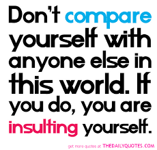 Dont Compare Yourself Be Yourself Quotes Comparison Quotes Love Life Quotes