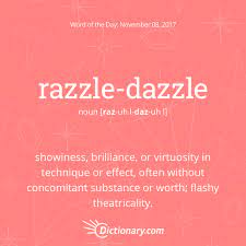 What does razzle dazzle mean. Words We Like Thesaurus Words Learn English Words Interesting English Words
