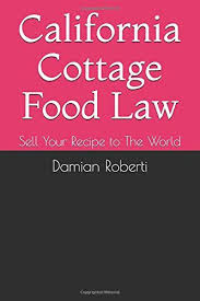 Our bill, ab 1616, the california homemade food act, is on the given our very low overhead, even a modest donation can go a long way towards ensuring that the california homemade food act (ab 1616) will. California Cottage Food Law Sell Your Recipe To The Worl Https Www Amazon Com Dp 152112731x Ref Cm Sw R Pi Dp X Vv1 Ybn82exha Recipes Food Base Foods
