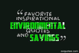 Favorite Inspirational Environmental Quotes And Sayings Quotes
