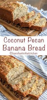 Coconut Banana Bread Is A Favorite Barefeet In The Kitchen In 2020 Coconut Banana Bread Coconut Banana Bread Recipe Banana Pecan Bread