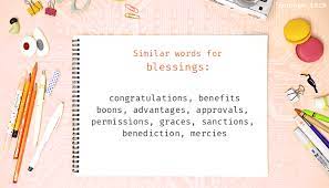 Top blessed synonyms (related to consecrated) are inviolable, enshrined and hallowed. Blessings Synonyms Similar Word For Blessings