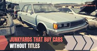 We've got some great news for you! Junkyards That Buys Cars Without Titles Popular Yards