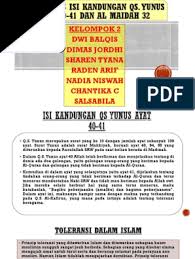 Dua ayat ini merupakan bukti keindahan islam dalam menyikapi orang yang tak beriman. Kandungan Surah Yunus Al Maidah