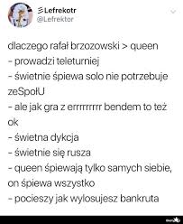 Tymczasem, internet zalewają memy z występu naszego. Rafal Brzozowski Vs Queen Obrazkowo Pl Najlepsze Memy W Sieci