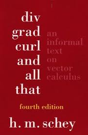 Div Grad Curl And All That An Informal Text On Vector Calculus Fourth Edition By H M Schey Http Www Amazon Vector Calculus Calculus Empowering Books