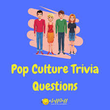 Oct 18, 2019 · love the quiz! 20 Fun Free Pop Culture Trivia Questions And Answers