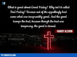 Christmas and easter can be subjects for poetry, but good friday, like auschwitz, cannot. Happy Good Friday Quotes With Images 2021 Yourfates
