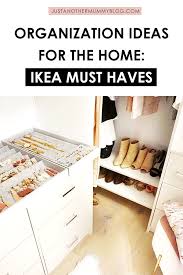 organization ideas for the home with ikea ikea must haves home organisation declutter your home
