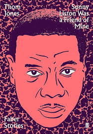Sonny Liston Was a Friend of Mine: Faber Stories eBook : Jones, Thom:  Amazon.co.uk: Kindle Store