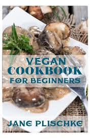 Delicious low cholesterol recipes that you can make in your slow cooker for breakfast, dinner, desserts and more! Vegan Cookbook For Beginners 75 Recipes Of Quick Easy Low Fat Diet Gluten Free Diet Wheat Free Diet Whole Foods Cooking Low Cholesterol Coo