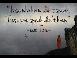 We did not find results for: Lao Tzu Wisdom Those Who Know Don T Speak Those Who Speak Don T Know Lao Tzu Tao Te Ching Laos