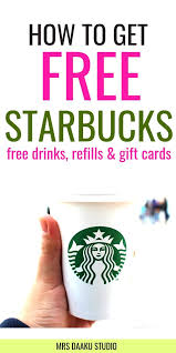 Treat this card as cash. How To Get Free Starbucks Gift Cards Free Refill Drink And More