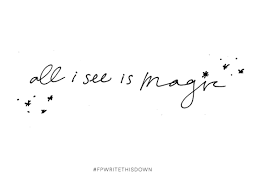 All I See Is Magic Fpwritethisdown Magic Quotes Magic Words Words