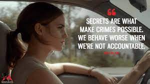 Check out the trailer, then read on for some of our favorite quotes! Secrets Are What Make Crimes Possible We Behave Worse When We Re Not Accountable Magicalquote