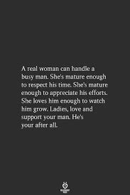 A Real Woman Can Handle A Busy Man In 2020 Love And Support Quotes Effort Quotes My King Quotes