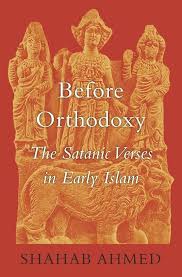 Before Orthodoxy: The Satanic Verses of Early Islam cover