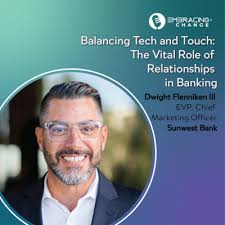 Balancing Tech and Touch: The Vital Role of Relationships in Banking by  Embracing Change
