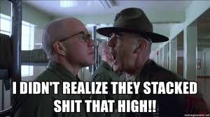I Didn T Realize They Stacked Shit That High R Lee Ermey Outstanding Meme Generator