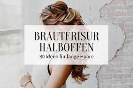 Halboffen frisur für die braut traumhafte frisur für die braut mit. Brautfrisur Halboffen Fur Lange Haare 30 Ideen Hochzeitskiste