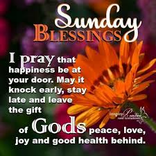 Happy Sunday I Hope You Have A Wonderful And Blessed Day Newday Peace Love Blessings Faith Hap Sunday Morning Quotes Happy Sunday Quotes Sunday Prayer