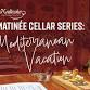 Matinée Cellar Series - Mediterranean Vacation event image