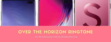 All Samsung S Series Original Over The Horizon Ringtones Samsung Ringtones