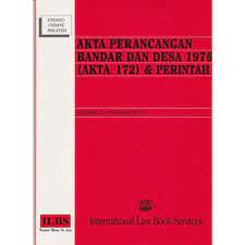 • akta perancangan bandar dan desa 1976 (akta 172). Akta Perancangan Bandar Desa 1976