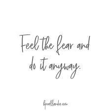 Feel The Fear And Do It Anyway Fear Quotes Powerful Quotes Momtrepreneur Quotes