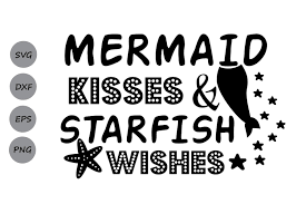 Free Free 81 Mermaid Kisses Starfish Wishes Svg SVG PNG EPS DXF File