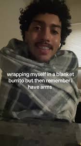Wrapped in A Blanket Like A Burrito