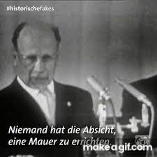 „niemand hat die absicht, eine mauer zu errichten. Historische Fakes Niemand Hat Die Absicht Eine Mauer Zu Errichten On Make A Gif