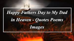 Maybe you would like to learn more about one of these? 30 Happy Fathers Day To My Dad In Heaven Quotes Poems Images