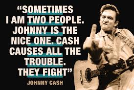 Share johnny cash quotations about songs, jesus and mothers. Johnny Cash Quote Sometimes I Am Two People Johnny Is The Nice One Cash Causes All The Trouble Digital Art By David Richardson