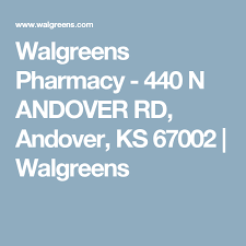 Walgreens Pharmacy 440 N Andover Rd Andover Ks 67002 Walgreens Andover Walgreens Pharmacy