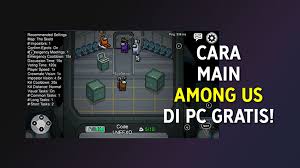 Cara Main Among Us Di Pc Laptop Gratis Evotekno
