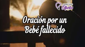 Frases para recordar a un amigo fallecido. Oracion Para Un Bebe Fallecido Descansa Mi Tesoro