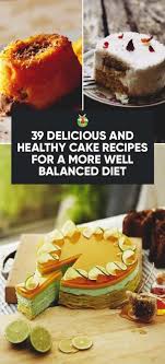 My name is jessica and there's a good chance i'm eating cake as we speak (healthy cake, of course)! 39 Delicious And Healthy Cake Recipes For A More Well Balanced Diet