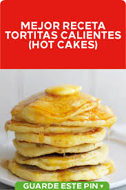 Receta Tortitas Calientes Hot Cakes Receta Tortitas Calientes Hot Cakes Las Tortitas Calientes O Hot Cakes Son Muy Ricas Para El Desa Breakfast Food Cake