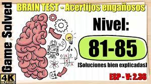 Almost all of the answers are not expected to be solved the way they are, so you will have to think outside the box. Brain Test Acertijos Enganosos Soluciones Niveles 81 82 83 84 85 Nuevo Youtube