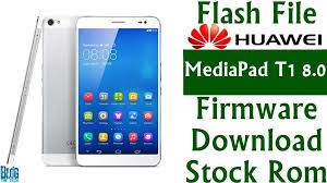 Flash File Huawei Mediapad T1 8 0 T1 821l Firmware Download Stock Rom Firmware Rom Huawei