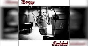 Therapy Lyrics By Badshah Latest Rap Song 2017 The Song Lyrics Are Written By And Sung By Amp Music Composed By Latest Rap Songs Rap Songs New Hindi Songs