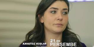 Atv Yayin Akisi 10 Mayis Ta Kanatsiz Kuslar Neden Yok Yeni Bolum Ne Zaman Yayinlanacak Kus Yemi Kus Ajandalar