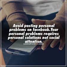 This site contains affiliate links from which we receive a compensation (like amazon for example). Avoid Posting Your Personal Problems On Facebook Your Personal Problems Requires Personal Solution Psychology Quotes Daily Life Quotes Inspirational Quotes