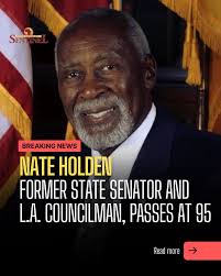 BREAKING NEWS: Former California State Senator and longtime Los Angeles  City Councilman Nate Holden has passed away at the age of 95. A trailblazer  in local politics, Holden leaves behind a legacy
